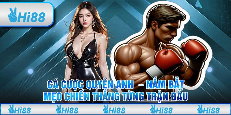 Cá cược quyền anh – Nắm bắt mẹo chiến thắng từng trận đấu