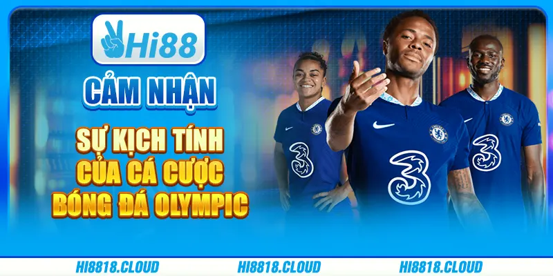 Cảm Nhận Sự Kịch Tính Của Cá Cược Bóng Đá Olympic Tại Hi88