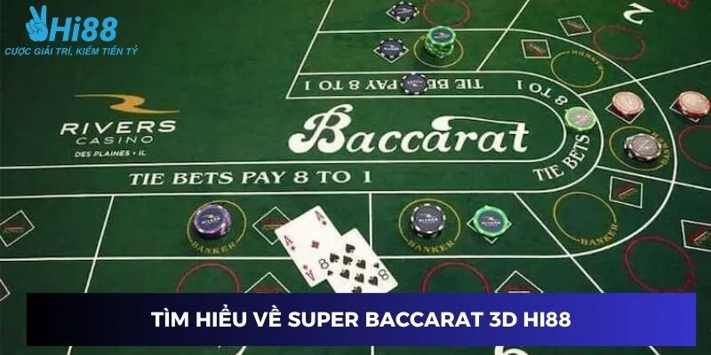 Khám phá Super baccarat 3D Hi88