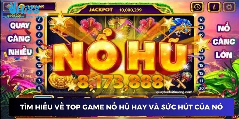 Khám phá top game nổ hũ được yêu thích và sức hút