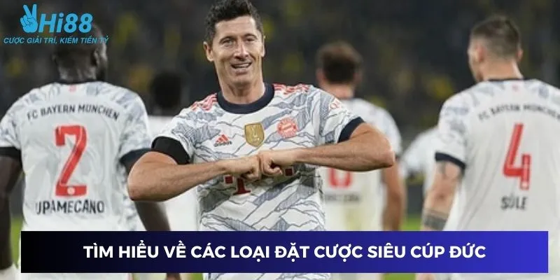 Tìm hiểu siêu cúp đức và vai trò quan trọng của đặt cược Siêu cúp Đức