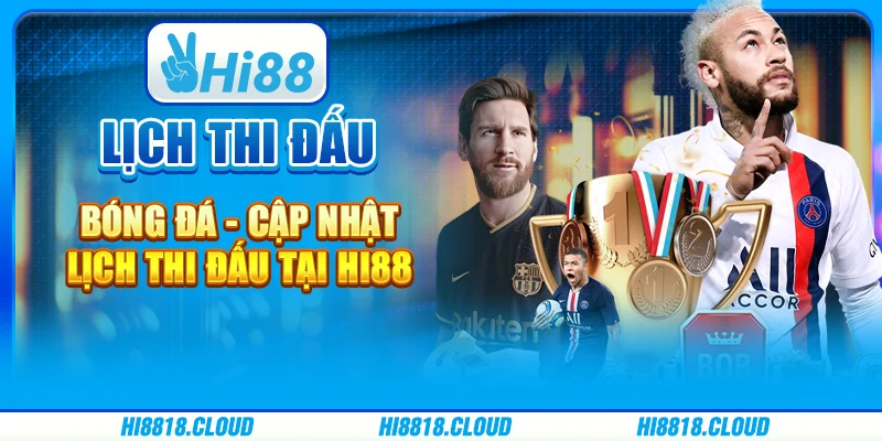 Lịch Thi Đấu Bóng Đá Hôm Nay Cập Nhật Lịch Thi Đấu Tại Hi88