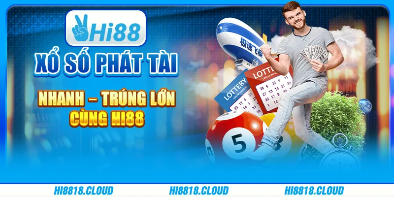 Xổ Số Phát Tài Nhanh – Trúng Lớn Cùng Nhà Cái Hi88