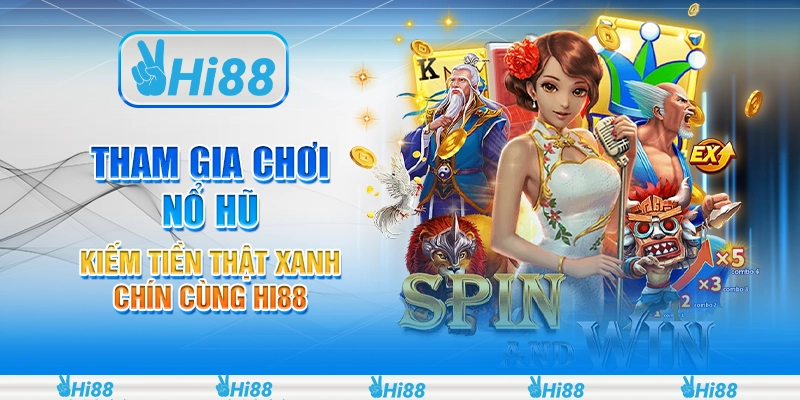 Tham gia chơi nổ hũ kiếm tiền thật xanh chín cùng hi88