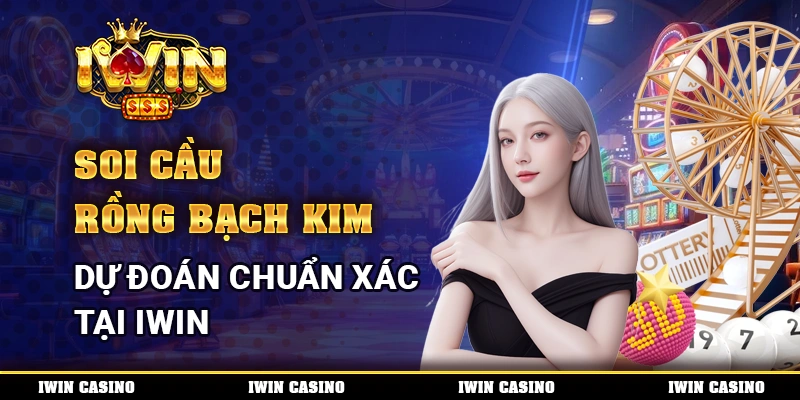 Soi cầu rồng bạch kim, dự đoán chuẩn xác tại IWIN