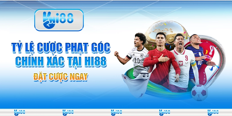 Tỷ Lệ Cược Phạt Góc Chính Xác Tại Hi88 – Đặt Cược Ngay