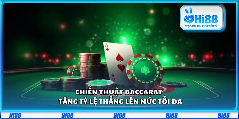 Chiến thuật Baccarat – Tăng tỷ lệ thắng lên mức tối đa